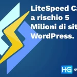 Immagine per LiteSpeed Cache a rischio 5 Milioni di siti WordPress